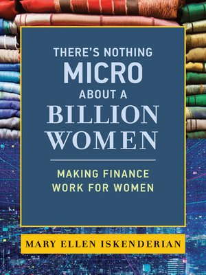cover image of There's Nothing Micro about a Billion Women